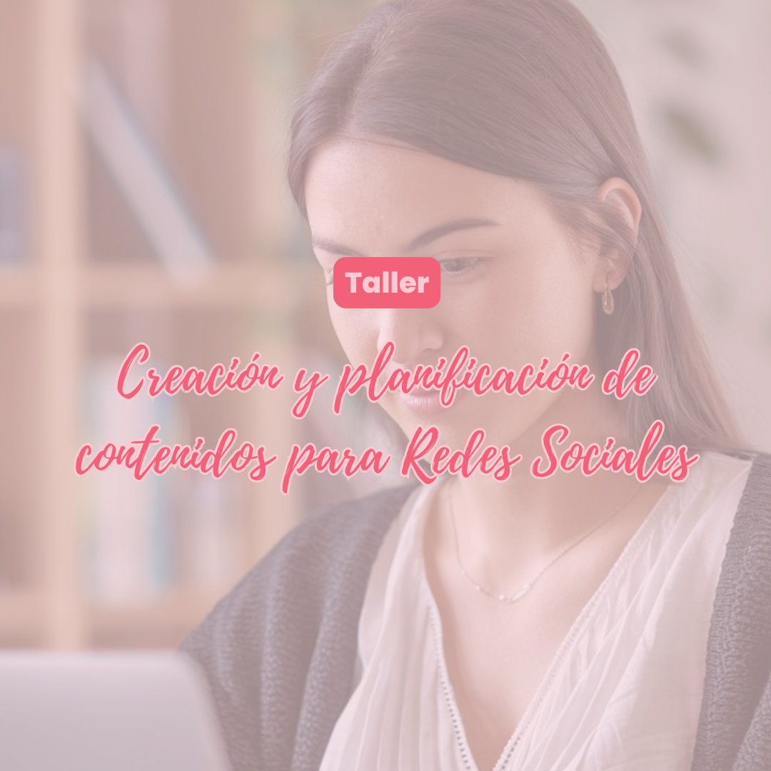 Taller online: Creación y planificación de Contenidos para redes sociales
