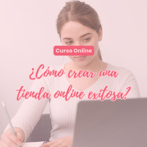 Curso Online: ¿Cómo crear una tienda en línea exitosa?