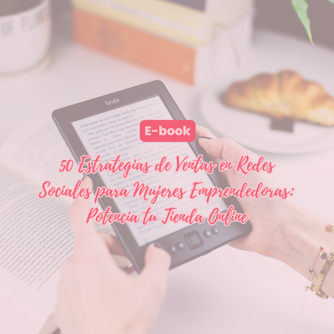 E-book: 50 Estrategias de Ventas en Redes Sociales para Mujeres Emprendedoras: Potencia tu Tienda Online