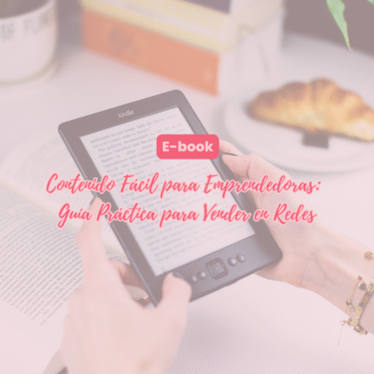 Ebook: Contenido Fácil para Emprendedoras:  Guía Práctica para Vender en Redes