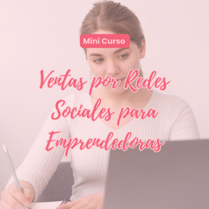 Mini Cursos: Ventas por redes sociales para emprendedoras